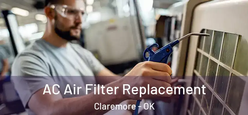 AC Air Filter Replacement Claremore - OK