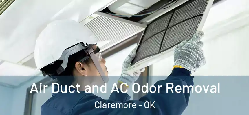 Air Duct and AC Odor Removal Claremore - OK