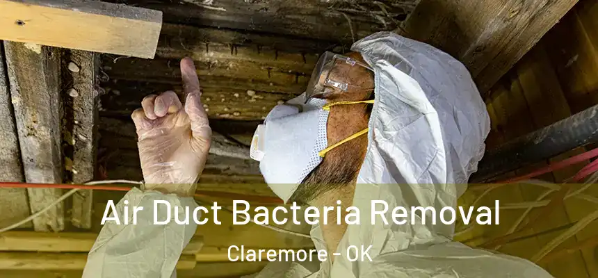  Air Duct Bacteria Removal Claremore - OK
