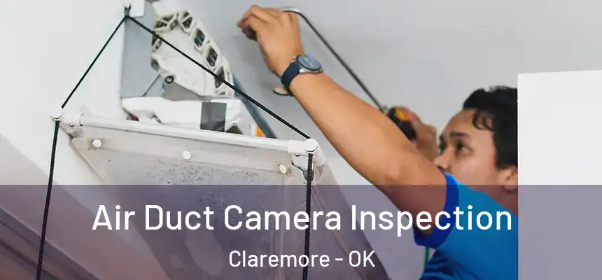  Air Duct Camera Inspection Claremore - OK
