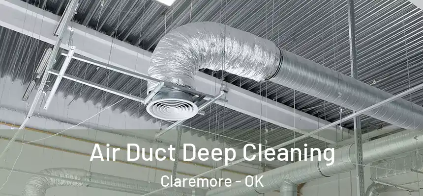  Air Duct Deep Cleaning Claremore - OK