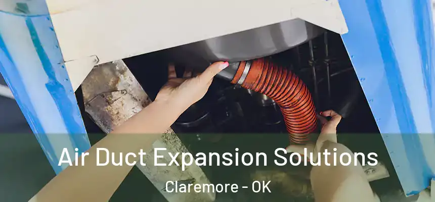  Air Duct Expansion Solutions Claremore - OK