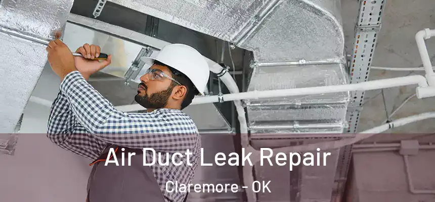 Air Duct Leak Repair Claremore - OK