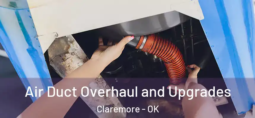  Air Duct Overhaul and Upgrades Claremore - OK