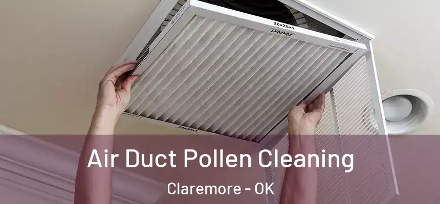  Air Duct Pollen Cleaning Claremore - OK