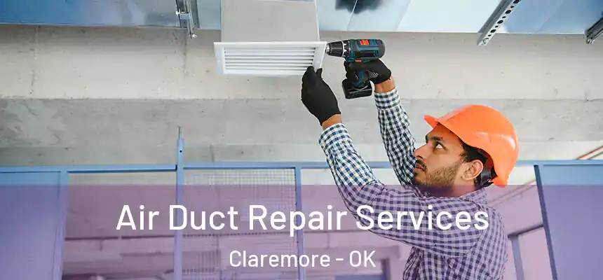 Air Duct Repair Services Claremore - OK