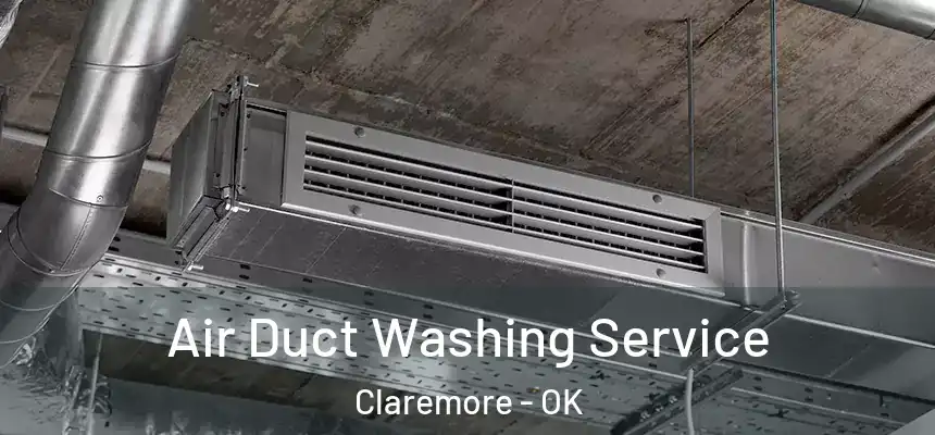 Air Duct Washing Service Claremore - OK