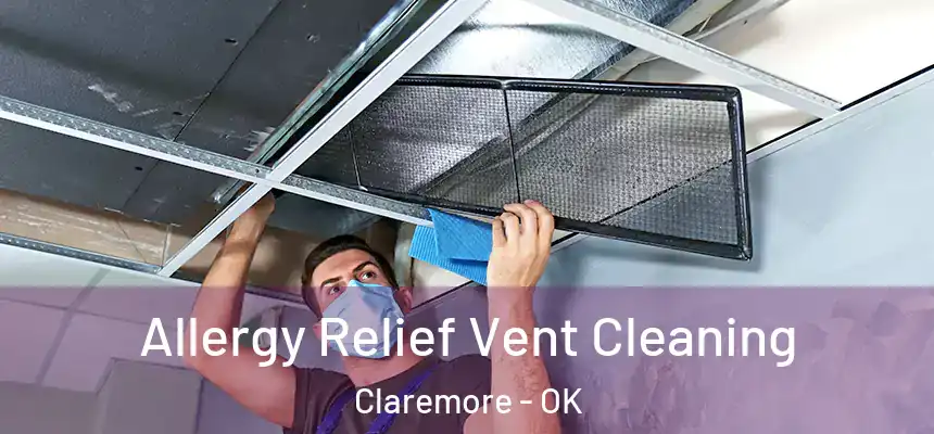  Allergy Relief Vent Cleaning Claremore - OK
