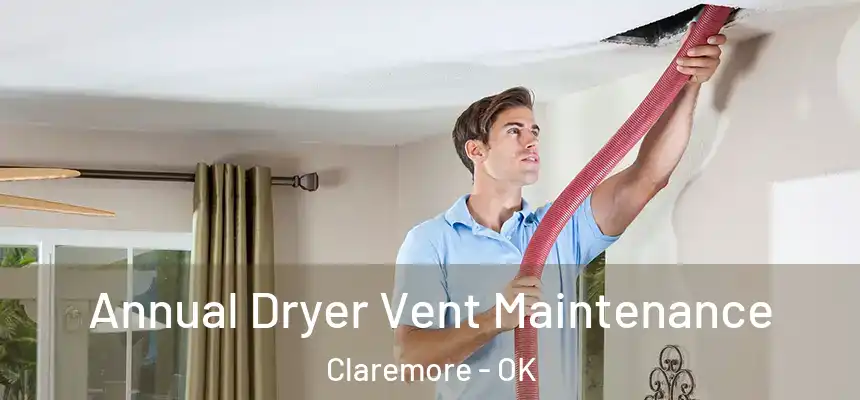  Annual Dryer Vent Maintenance Claremore - OK