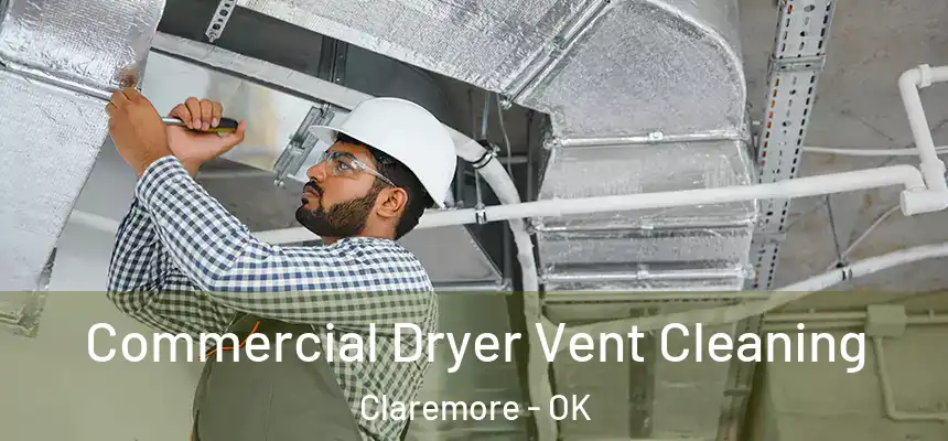 Commercial Dryer Vent Cleaning Claremore - OK