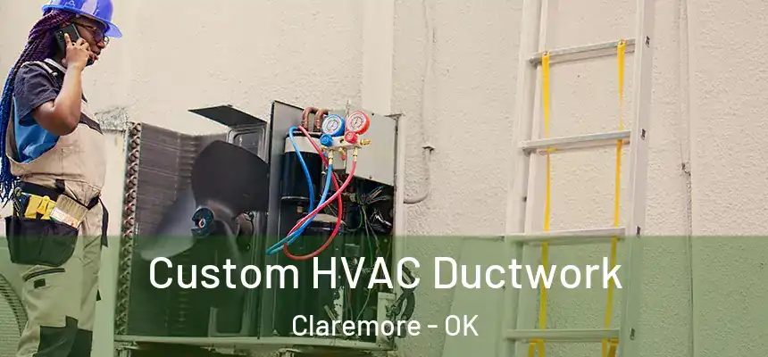  Custom HVAC Ductwork Claremore - OK