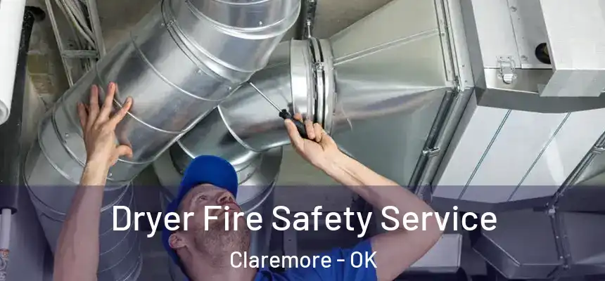 Dryer Fire Safety Service Claremore - OK