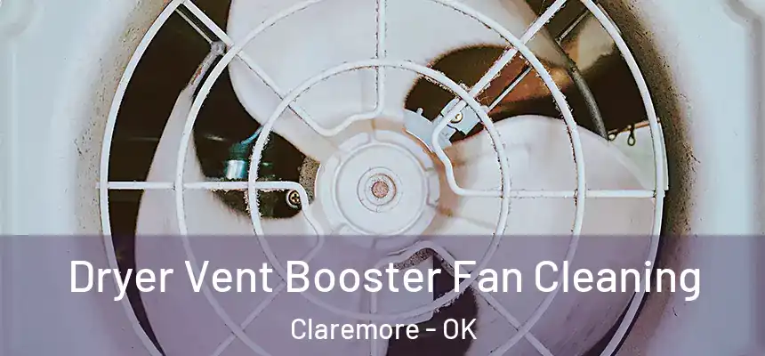 Dryer Vent Booster Fan Cleaning Claremore - OK