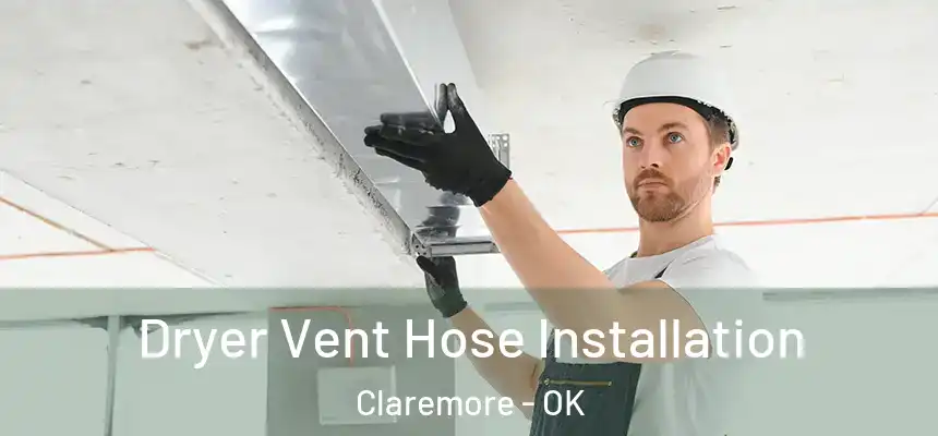  Dryer Vent Hose Installation Claremore - OK