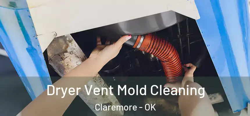 Dryer Vent Mold Cleaning Claremore - OK