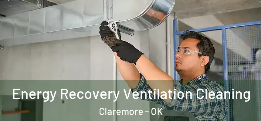 Energy Recovery Ventilation Cleaning Claremore - OK
