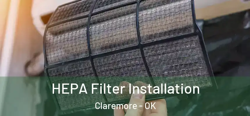 HEPA Filter Installation Claremore - OK