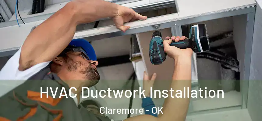  HVAC Ductwork Installation Claremore - OK