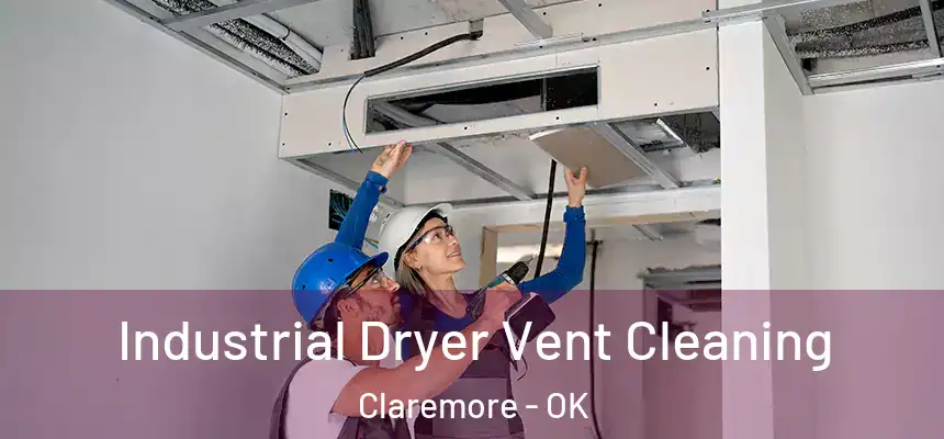  Industrial Dryer Vent Cleaning Claremore - OK