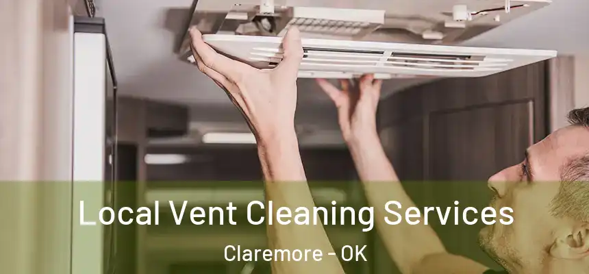 Local Vent Cleaning Services Claremore - OK