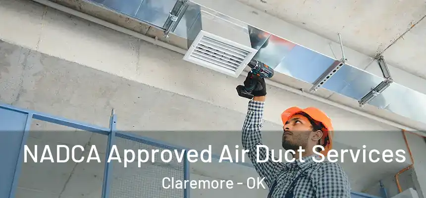  NADCA Approved Air Duct Services Claremore - OK