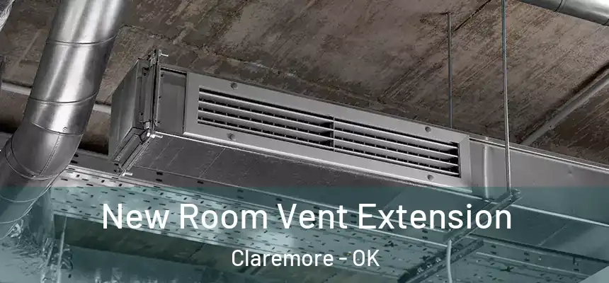  New Room Vent Extension Claremore - OK