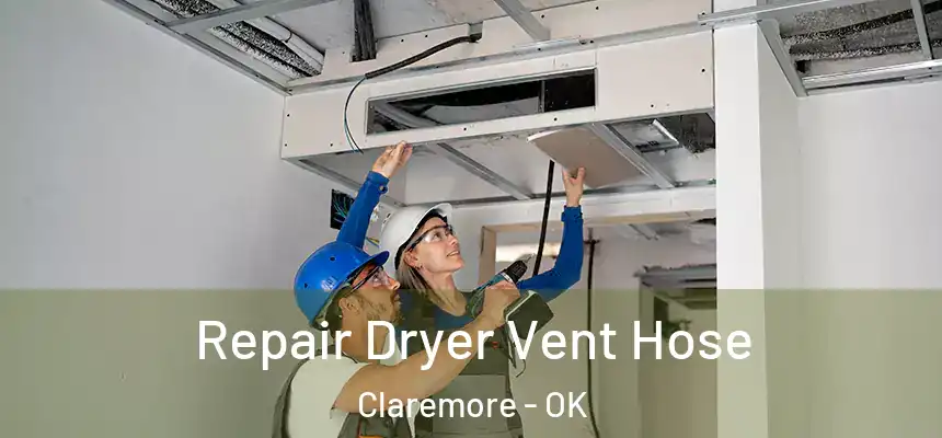 Repair Dryer Vent Hose Claremore - OK