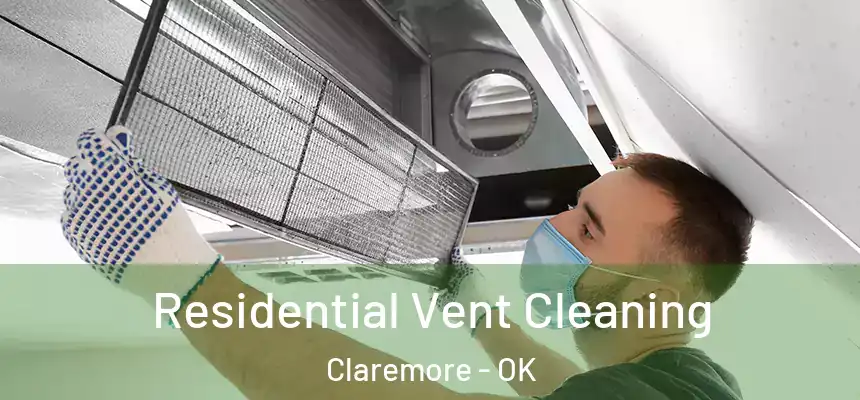 Residential Vent Cleaning Claremore - OK