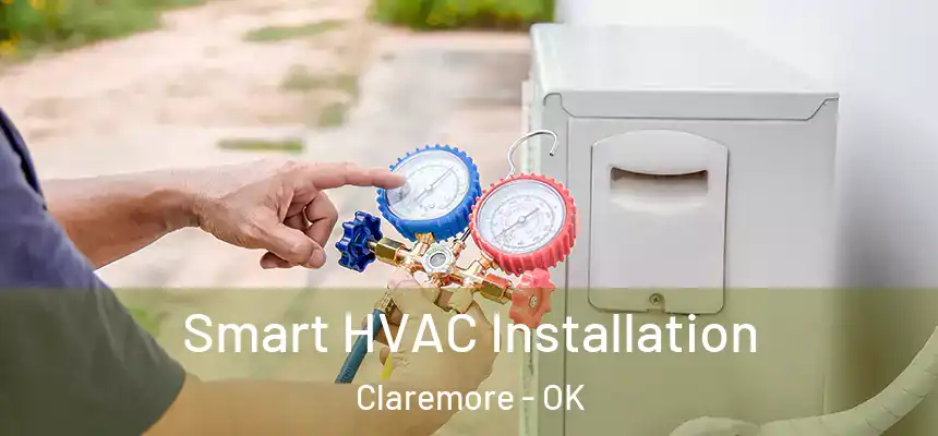  Smart HVAC Installation Claremore - OK