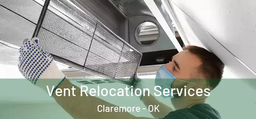  Vent Relocation Services Claremore - OK