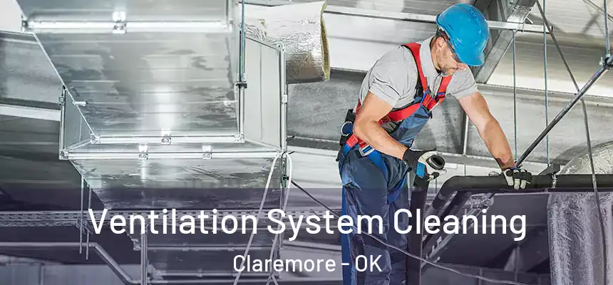  Ventilation System Cleaning Claremore - OK