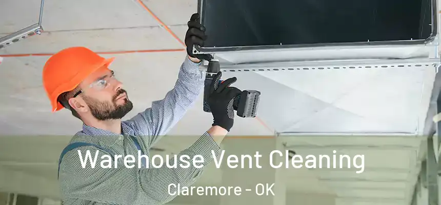 Warehouse Vent Cleaning Claremore - OK